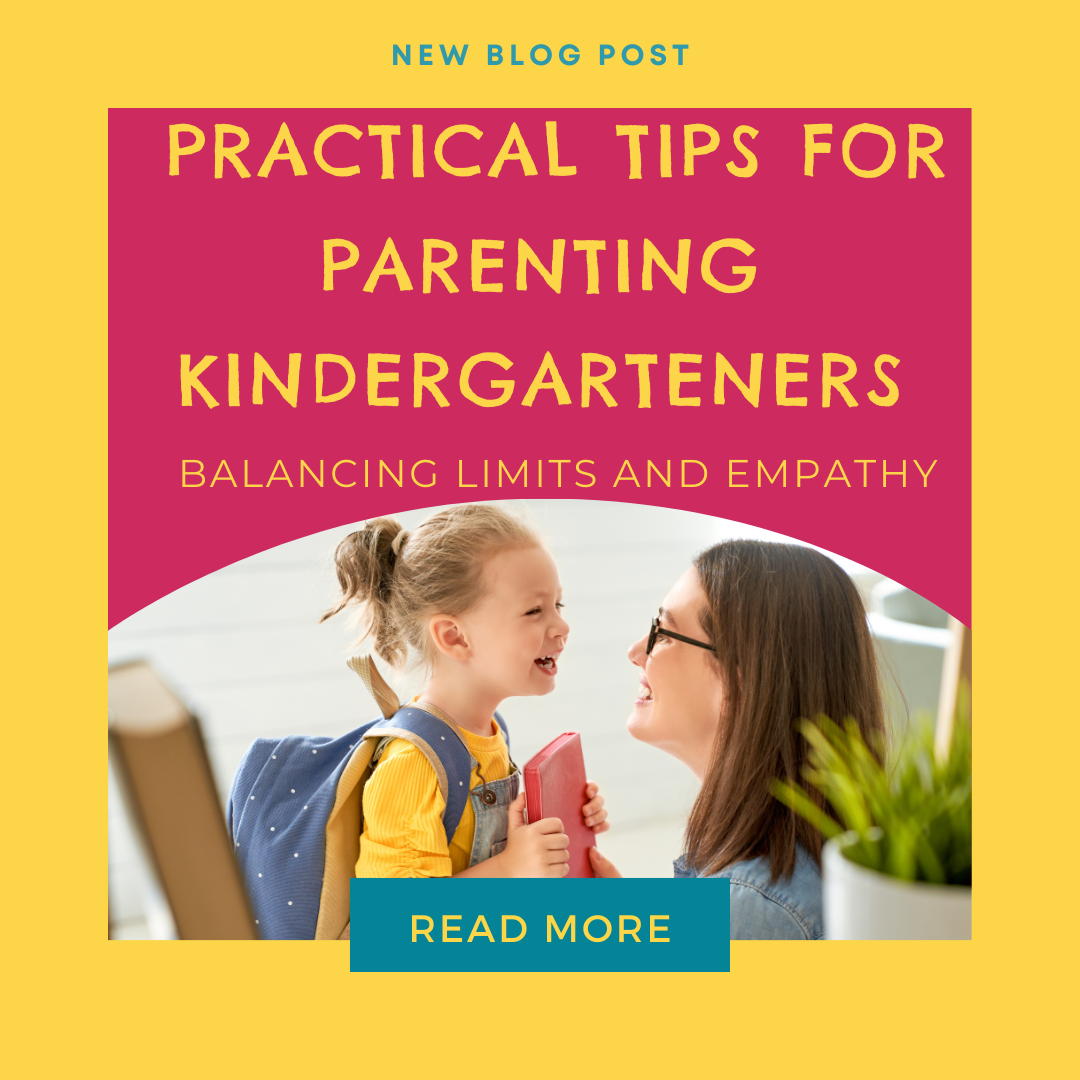 Practical Tips for Parenting Kindergarteners: Balancing Limits and Empathy with a   Growth Mindset