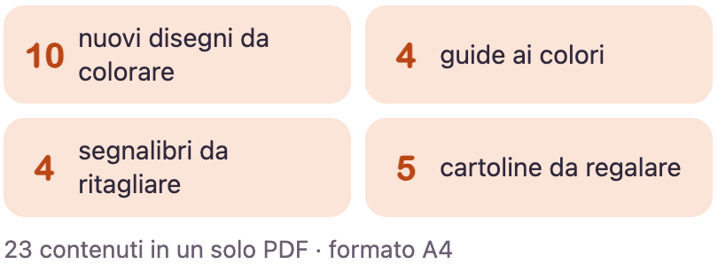 Cosa contiene: 10 nuovi disegni da colorare, 4 guide ai colori, 4 segnalibri da ritagliare, 5 cartoline da regalare. 23 contenuti in un solo PDF, formato A4.