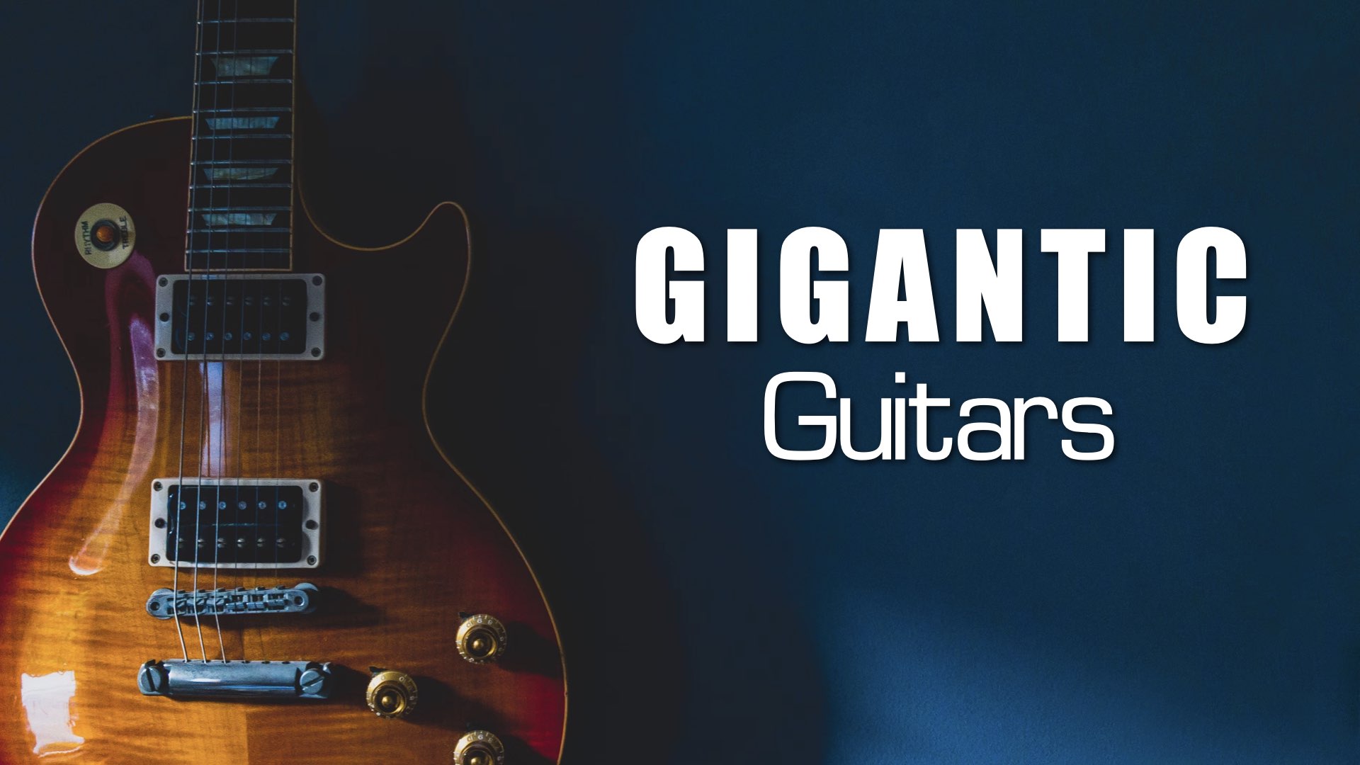Gigantic Guitars
