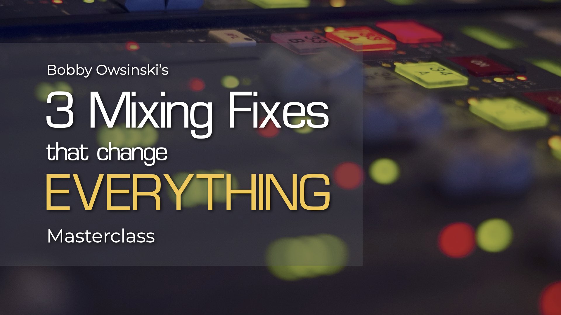 3 Mixing Fixes