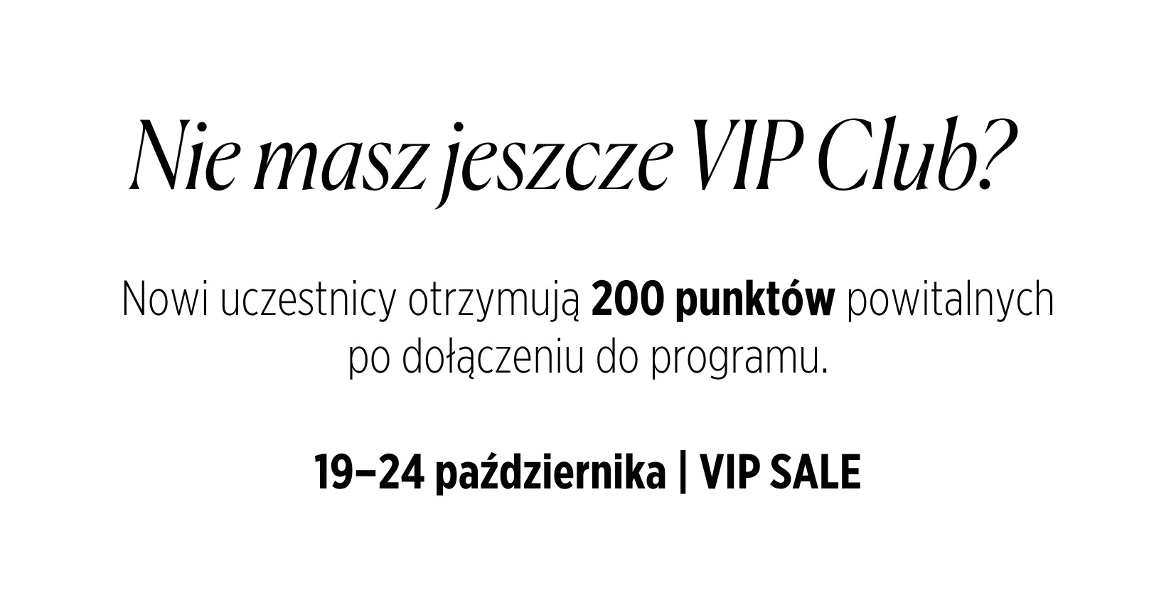 Nie masz jeszcze VIP CLUB? Nowi uczestnicy otrzymują 200 pkt powitalnych po dołączeniu do programu! 