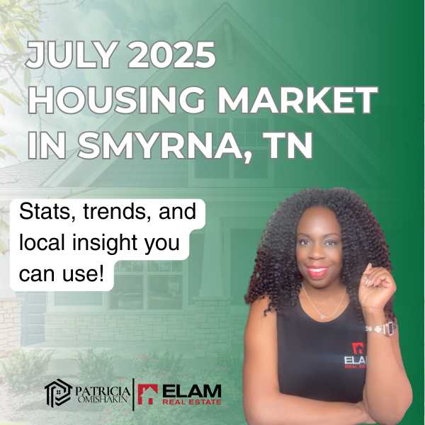 July 2025 Housing Market in Smyrna TN – Real Estate Market Update Graphic with Patricia Omishakin