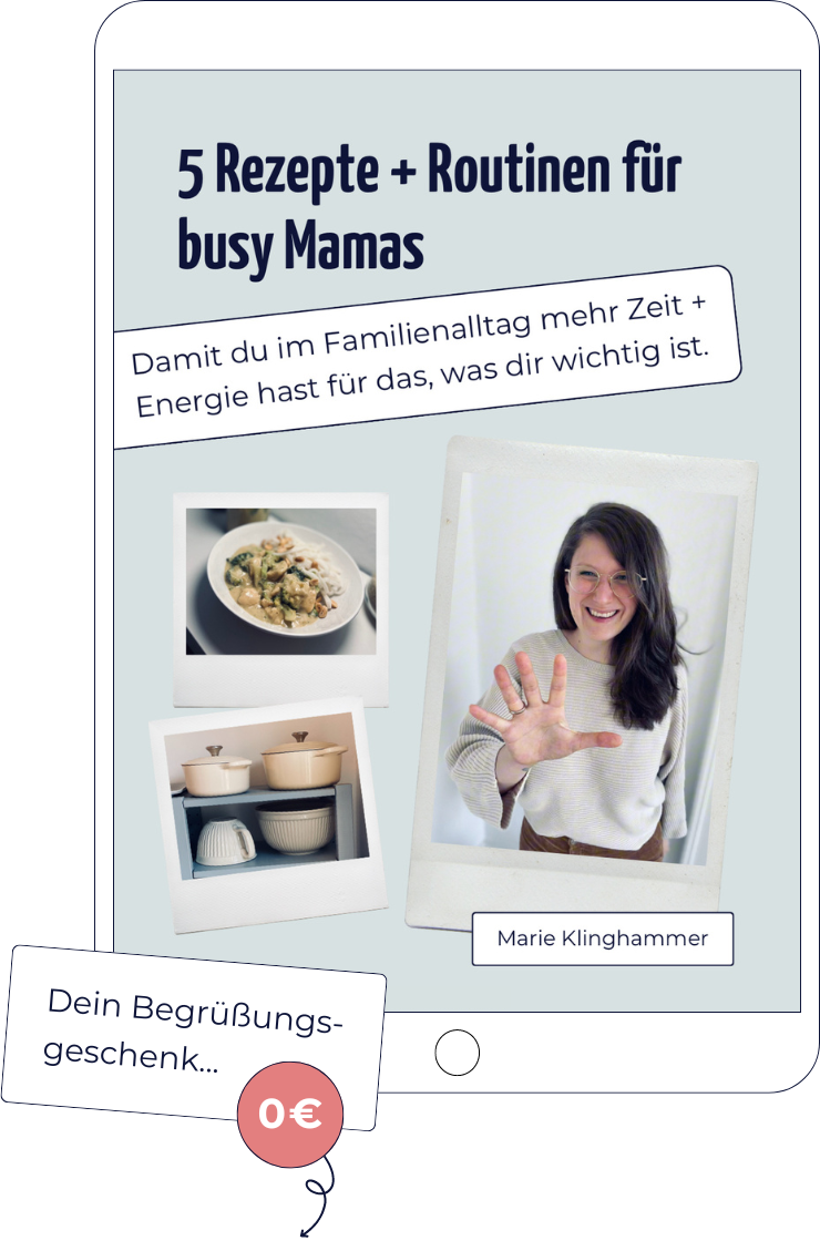 eBook von Marie Klinghammer: 5 Rezepte und Routinen für busy Mamas, damit du im Familienalltag mehr Zeit und Energie hast für das, was dir wichtig ist.