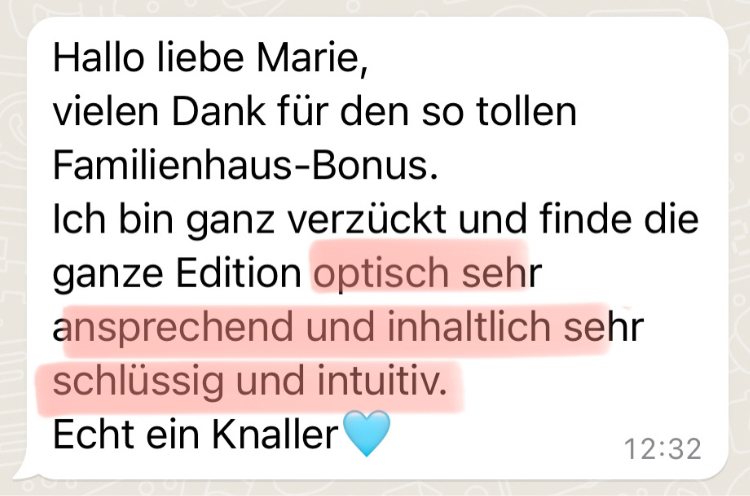 Hallo liebe Marie, vielen Dank für den so tollen Familienhaus-Bonus. Ich bin ganz verzückt und finde die ganze Edition optisch sehr ansprechend und inhaltlich sehr schlüssig und intuitiv. Echt ein Knaller 🩵