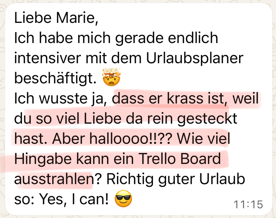 Liebe Marie, ich habe mich gerade endlich intensiver mit dem Urlaubsplaner beschäftigt 🤯 Ich wusste ja, dass er krass ist, weil du so viel Liebe da reingesteckt hast, aber hallooo!!?? Wie viel Hingabe kann ein Trello Board ausstrahlen?