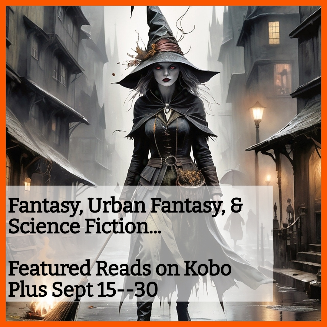 Image of a badass witch walking straight for you. Advertises a feature urban fantasy and sci-fi reads on Kobo Plus Sept 15-30.