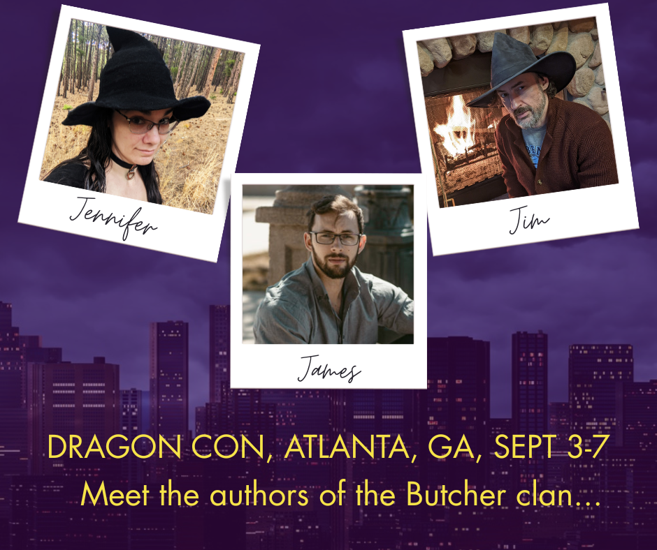 Three images of polaroid-style photos featuring Jennifer Blackstream making a weird face in the woods, Jim looking very wizardly by a fire, and James in a book-perfect author photo. Each photo is labeled with their name and the text below says “Dragon Con, Atlanta, GA, Sept 3-7, Meet the authors of the Butcher clan...“