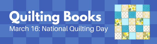 Quilting Books: March 16: National Quilting Day