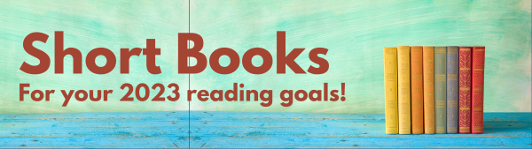 Short Books for your 2023 reading goals!