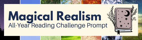 All-Year Reading Challenge Prompt: Magical Realism