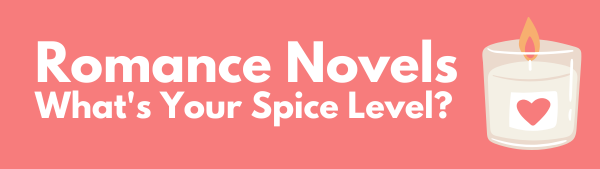 Romance Novels - What's Your Spice Level?