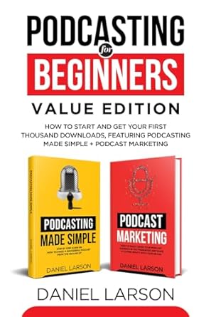 Podcasting For Beginners Daniel Larson