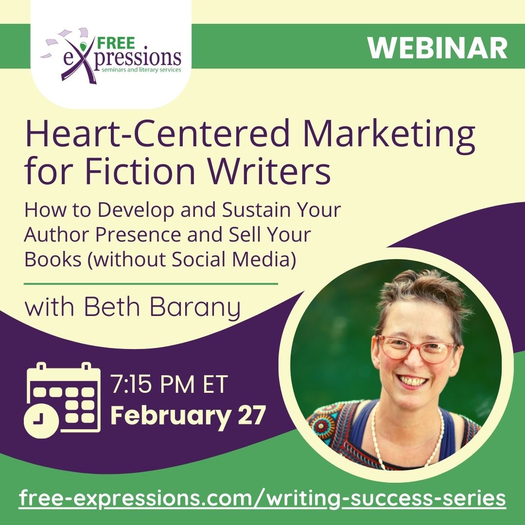 Heart-Centered Marketing For Fiction Writers: How To Develop And Sustain Your Author Presence and Sell Your Books (Without Social Media) workshop with Beth Barany