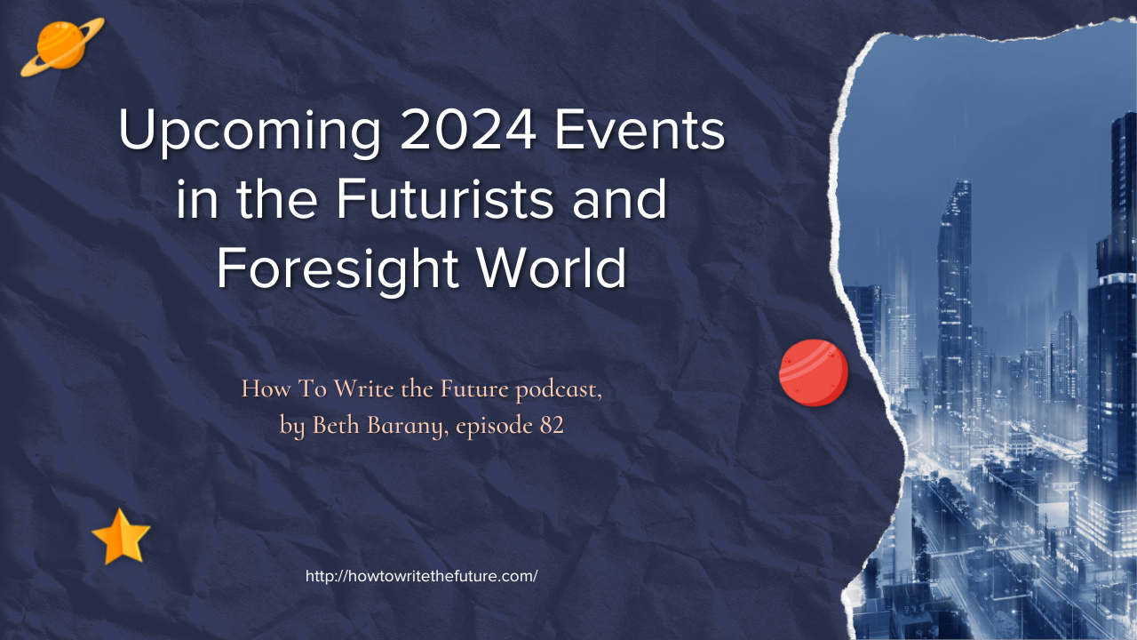 Upcoming 2024 Events in the Futurists and Foresight World