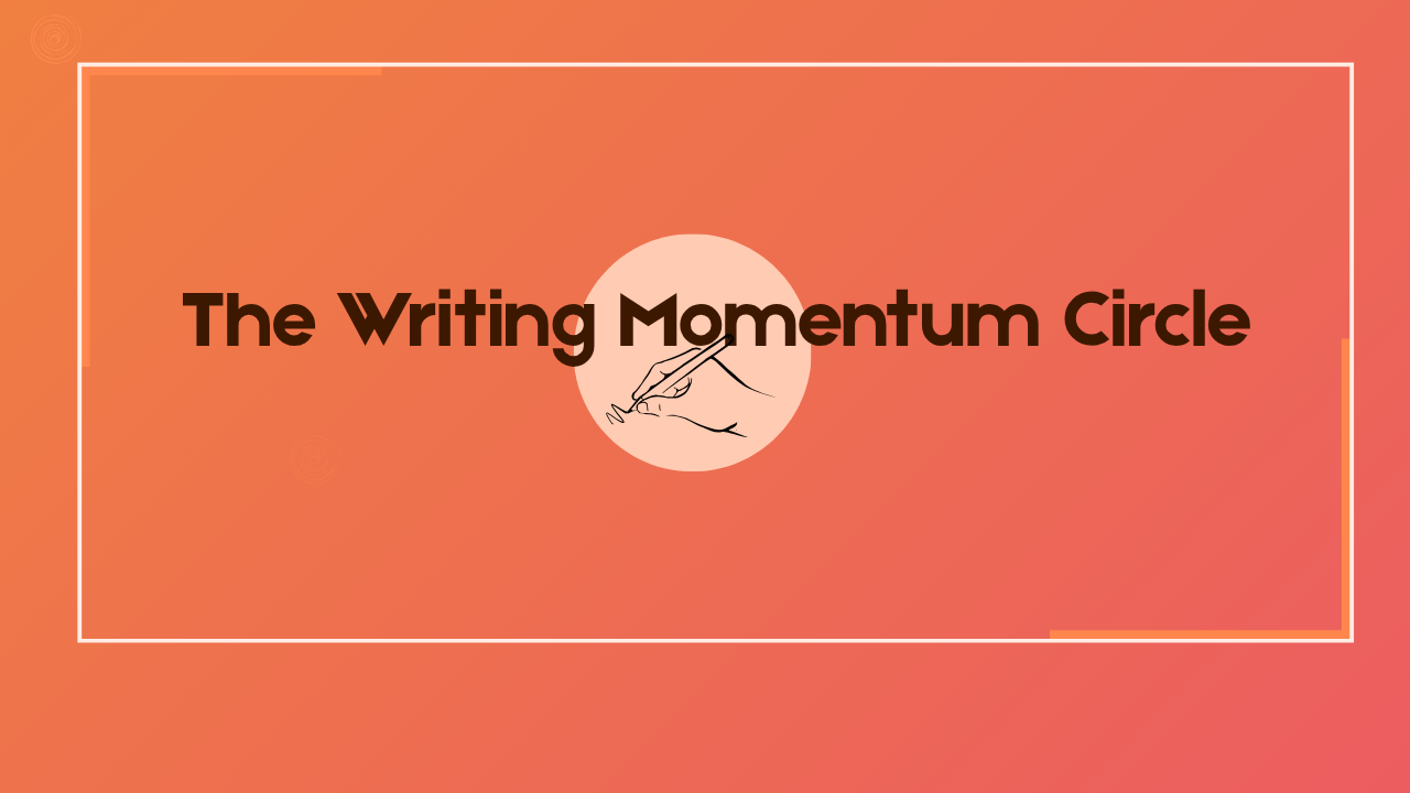 The Writing Momentum Circle with Iman llompart