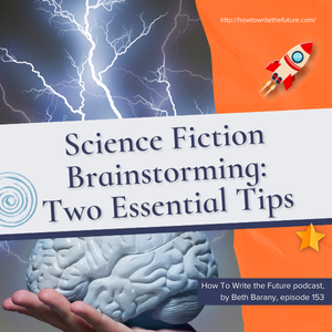 Science Fiction Brainstorming: Two Essential Tips