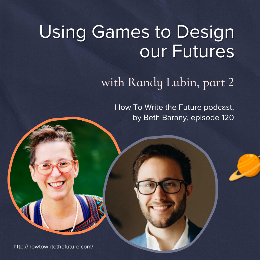 Using Games to Design our Futures with Randy Lubin, part 2