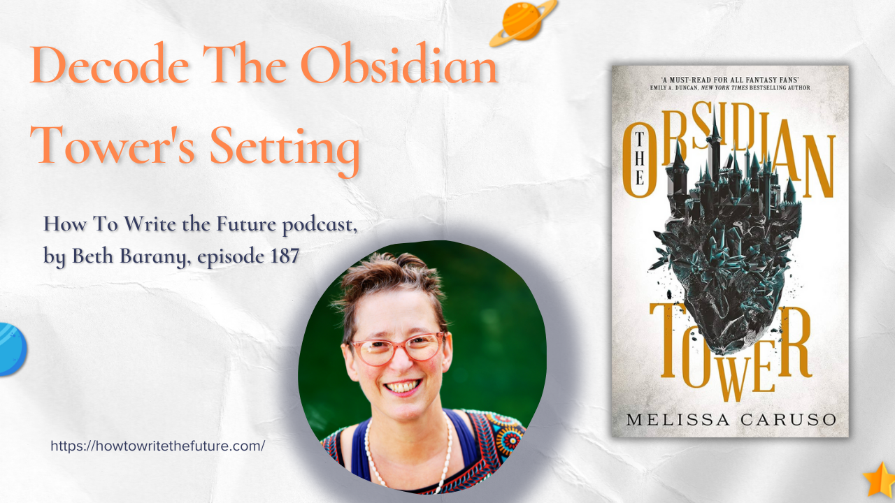 187. Decode The Obsidian Tower's Setting on How To Write The Future podcast with Beth Barany