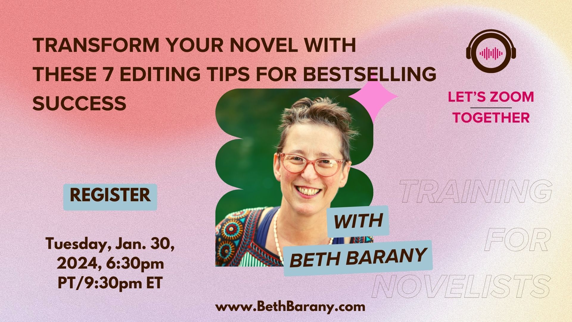  “Transform Your Novel with These 7 Editing Tips for Bestselling Success“ with Beth Barany, zoom training webinar