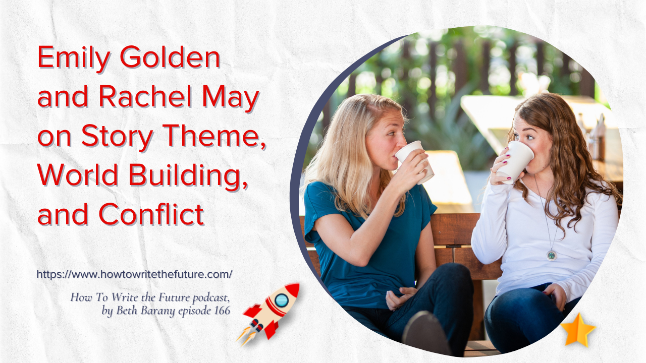 Emily Golden and Rachel May on Story Theme, World Building, and Conflict