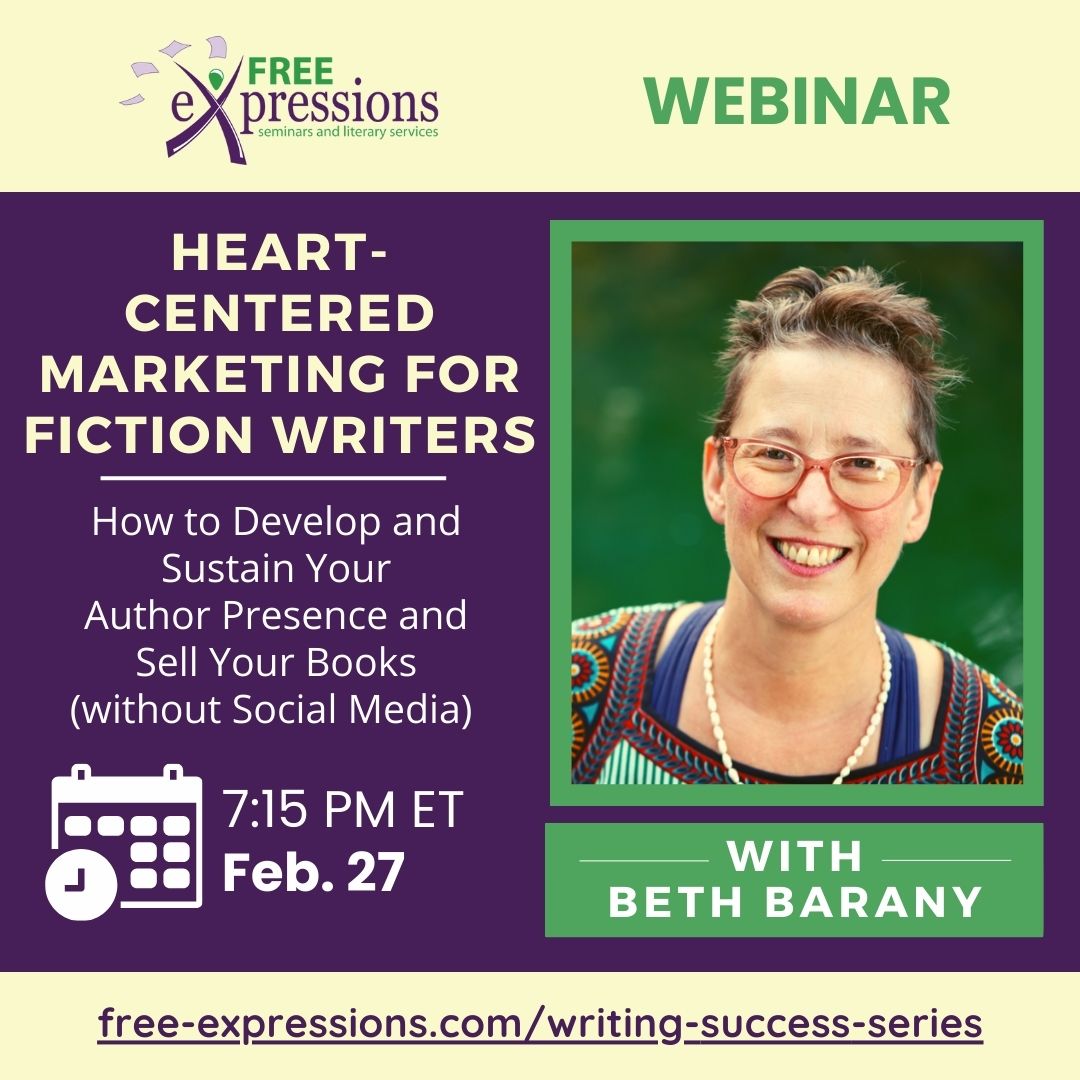 Heart-Centered Marketing For Fiction Writers: How To Develop And Sustain Your Author Presence and Sell Your Books (Without Social Media) workshop with Beth Barany