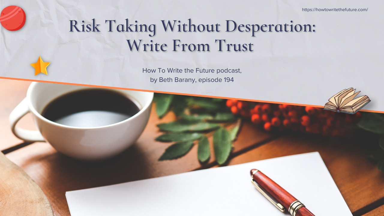 Risk Taking Without Desperation: Write From Trust