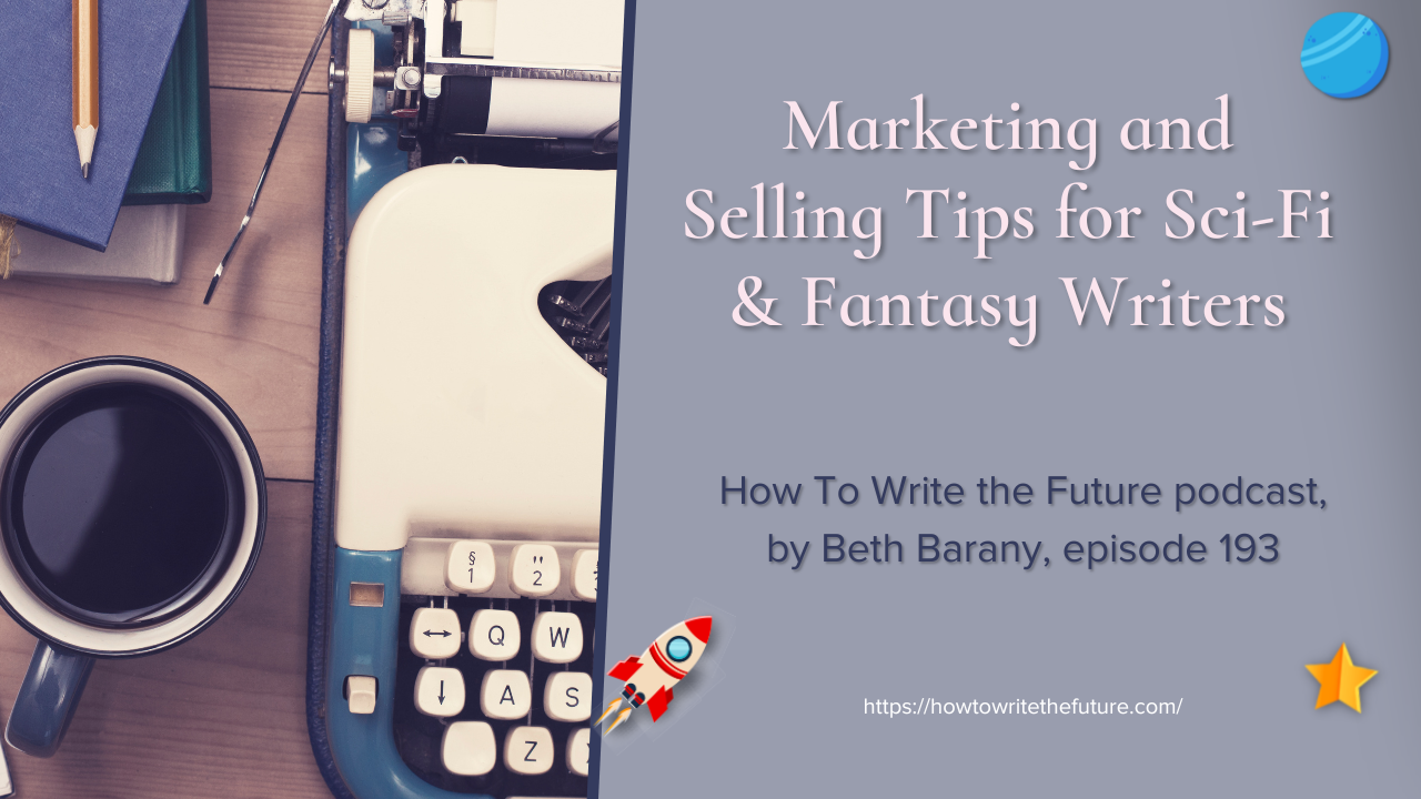 Marketing and Selling Tips for Sci-Fi & Fantasy Writers