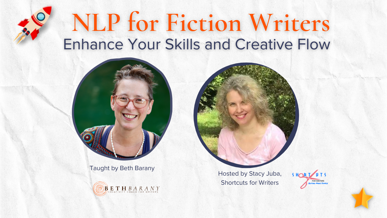 NLP for Fiction Writers: Enhance Your Skills and Creative Flow by Beth Barany, hosted by Stacy Juba, Shortcuts for Writers