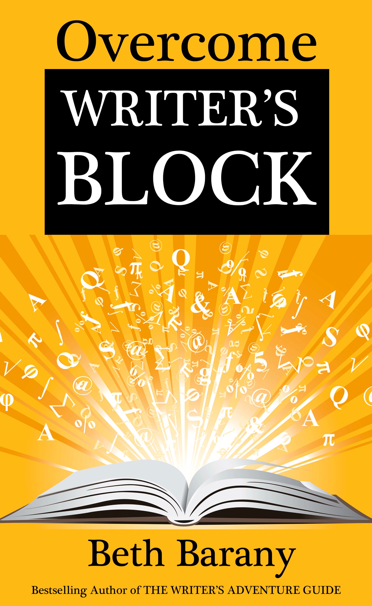 Overcome Writer's Block: A Self-Guided Creative Writing Class to Get You Writing Again (Paperback) by Beth Barany