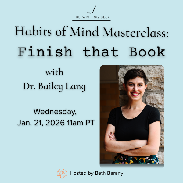 Habits of Mind Masterclass: Finish Your Book  Wednesday, Jan. 21, 11am PT/2pm ET