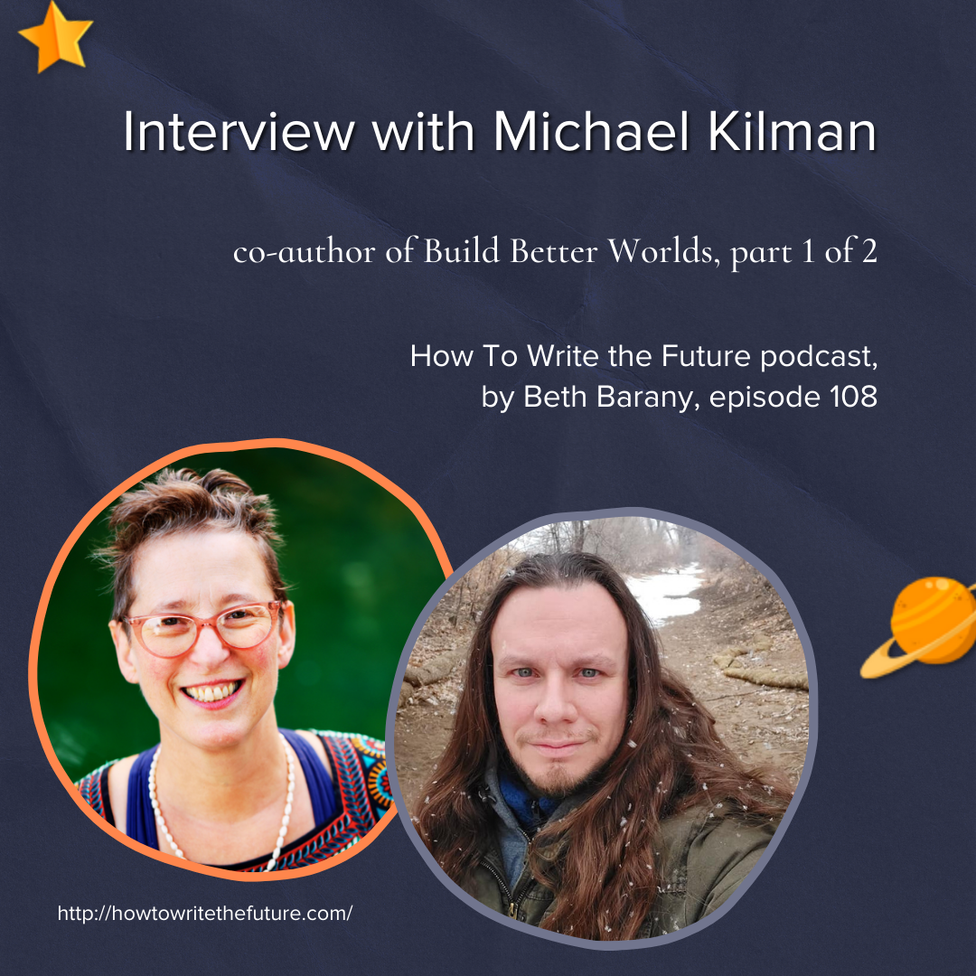 Interview with Michael Kilman, co-author of Build Better Worlds, part 1 of 2