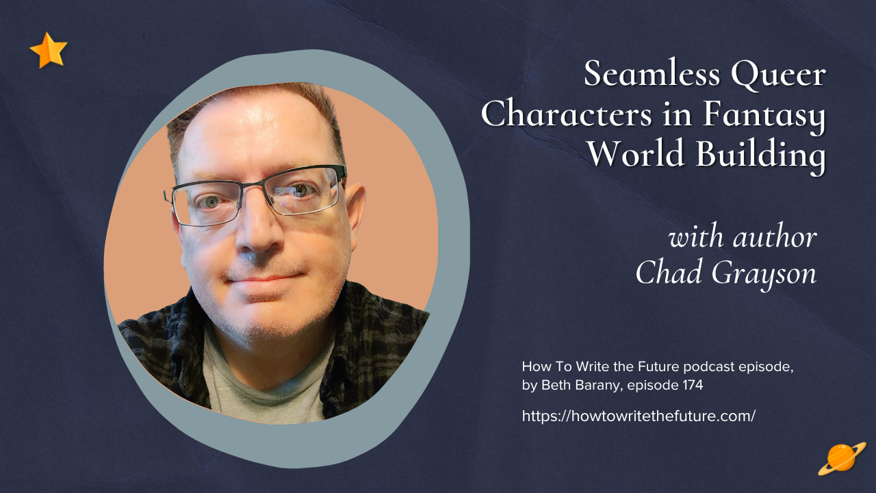 Seamless Queer Characters in Fantasy World Building with Chad Grayson