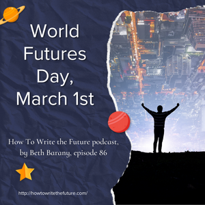 Ep. 86: World Futures Day, March 1st