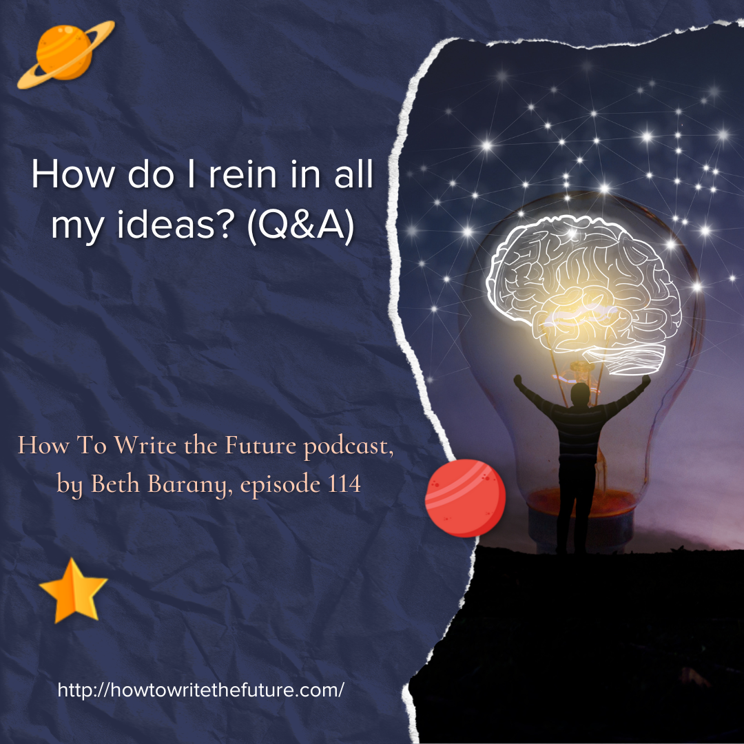 How do I rein in all my ideas? (Q&A)