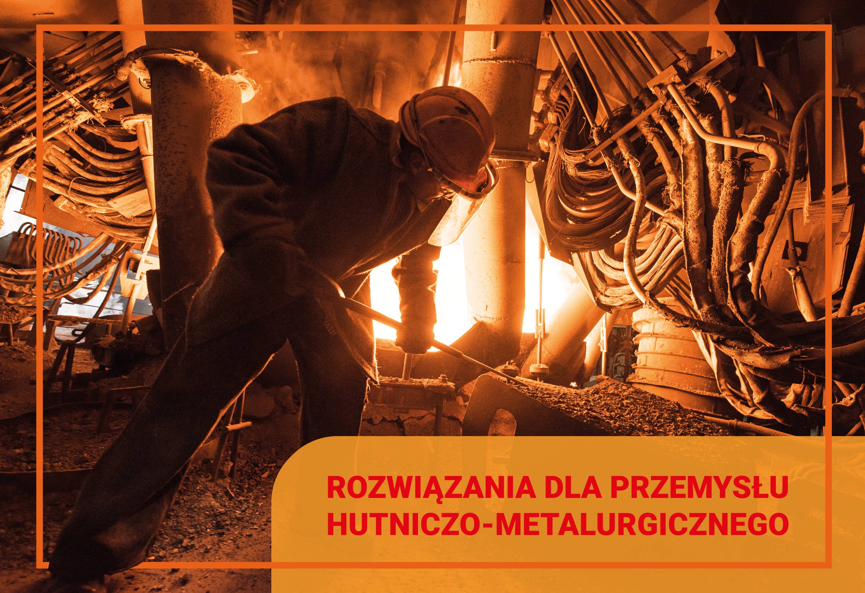 Rozwiązania dla hutnictwa i metalurgii 