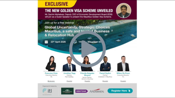 ITL - Global Uncertainty, Strategic Choices: Mauritius, a safe and trusted Business & Relocation Hub