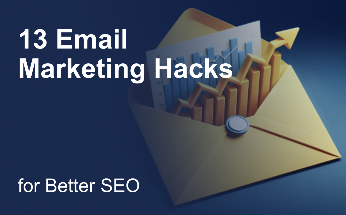 13 Email Marketing Hacks