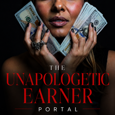 The Unapologetic Earner Portal