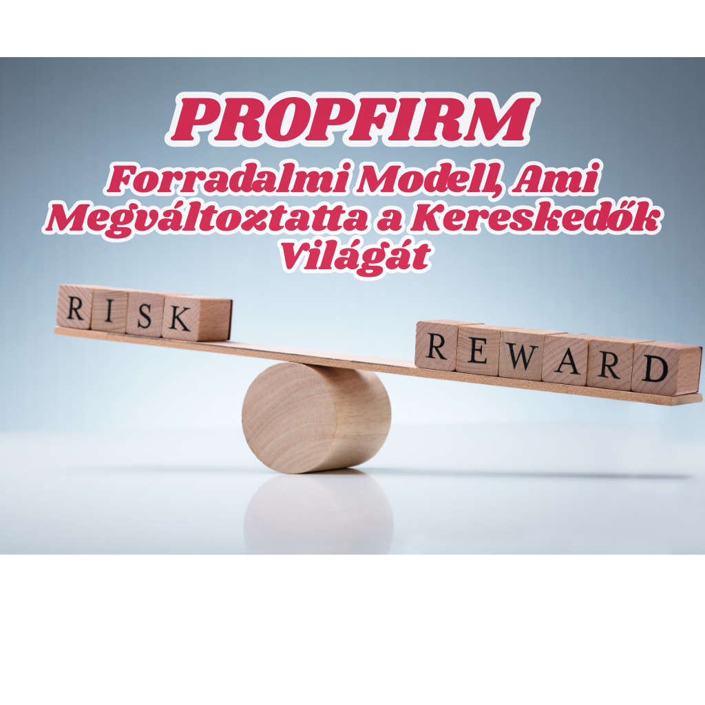 Propfirm Kereskedés: A Forradalmi Modell, Ami Megváltoztatta a Kereskedők Világát