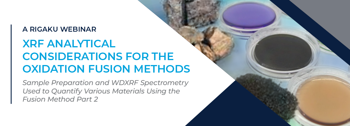 XRF analytical considerations for the oxidation Fusion methods