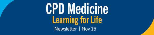 University of Manitoba. CPD Medicine: Learning for Life. Newsletter. November 15, 2024.
