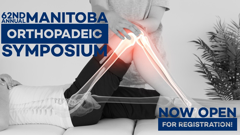 62nd Annual Manitoba Orthopaedic Symposium. Now open for registration!