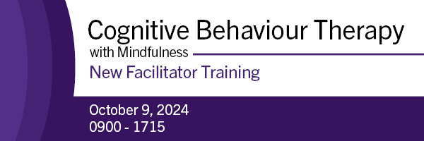 Cognitive Behaviour Therapy with mindfulness. New Faciliator Training. October 9th, 2024.
