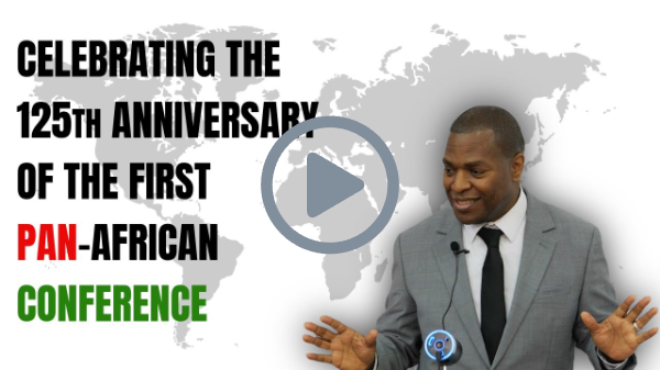 Celebrating The 125th Anniversary Of The First Pan-African Conference
