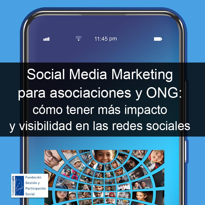 Social Media Marketing para asociaciones y ONG: cómo tener más impacto y visibilidad en las redes sociales