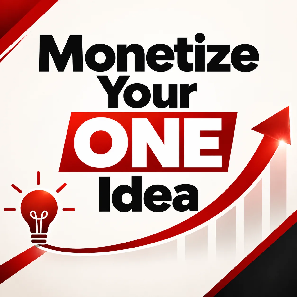 Monetize Your ONE Idea