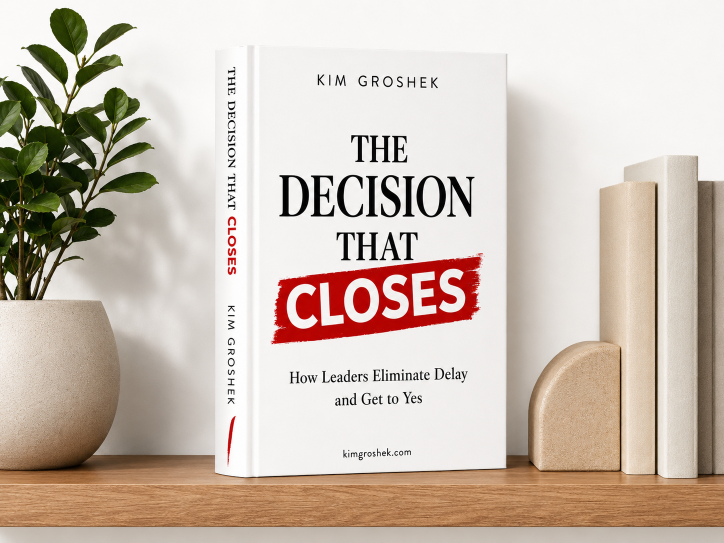 The Decision That Closes by Kim Groshek displayed upright on a modern bookshelf