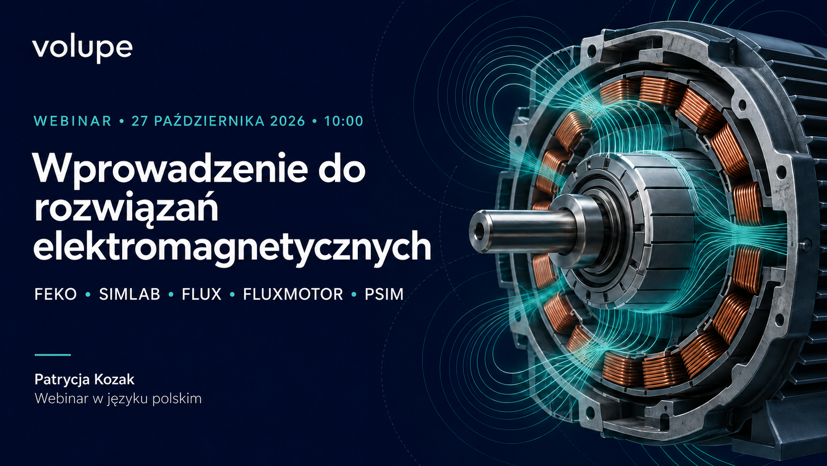 Volupe – Wprowadzenie do rozwiązań elektromagnetycznych. Webinar 27 października 2026 o 10:00. Patrycja Kozak.