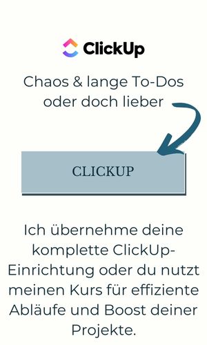 ClickUp: keine Chaos & lange To-Dos - Ich übernehme deine komplette ClickUp-Einrichtung oder du nutzt meinen Kurs SMARTe Business Klarheit, für effiziente Abläufe und Boost deiner Projekte.