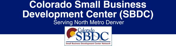 Header graphic reading “Colorado Small Business Development Center (SBDC) Serving North Metro Denver” with the Colorado SBDC logo below.